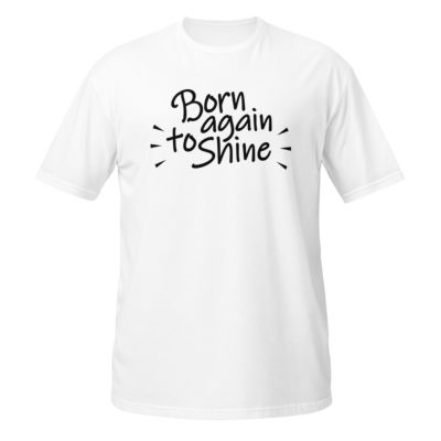 Born again to shine T-Shirt Homme