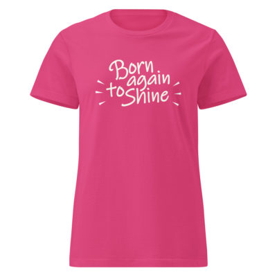 Born again to shine T-Shirt Femme